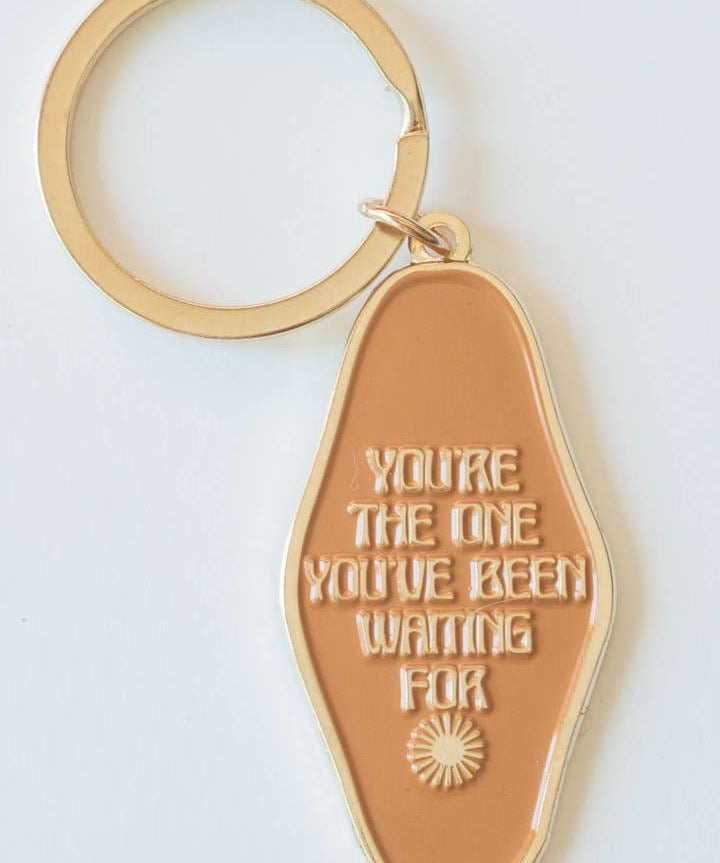 You're the One You've Been Waiting For Keychain